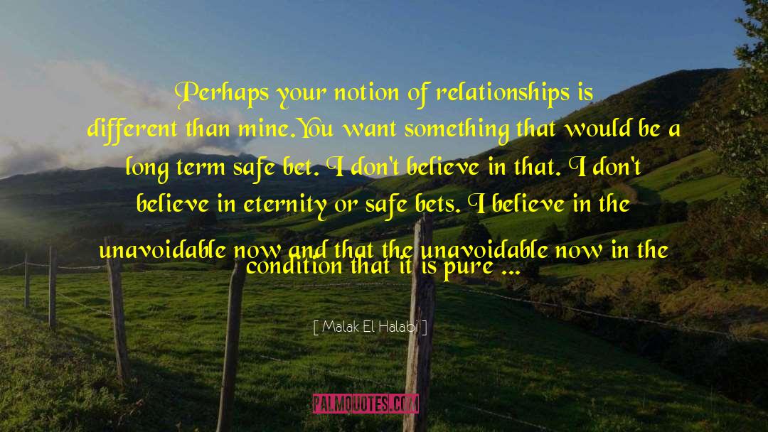 Malak El Halabi Quotes: Perhaps your notion of relationships