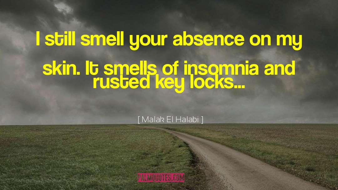 Malak El Halabi Quotes: I still smell your absence