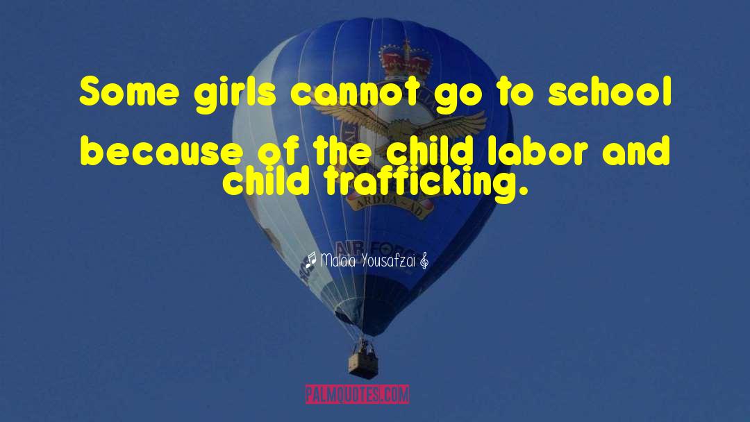 Malala Yousafzai Quotes: Some girls cannot go to