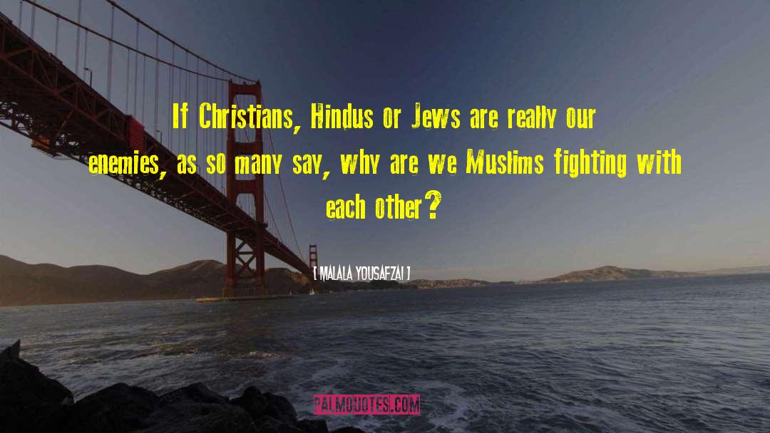 Malala Yousafzai Quotes: If Christians, Hindus or Jews