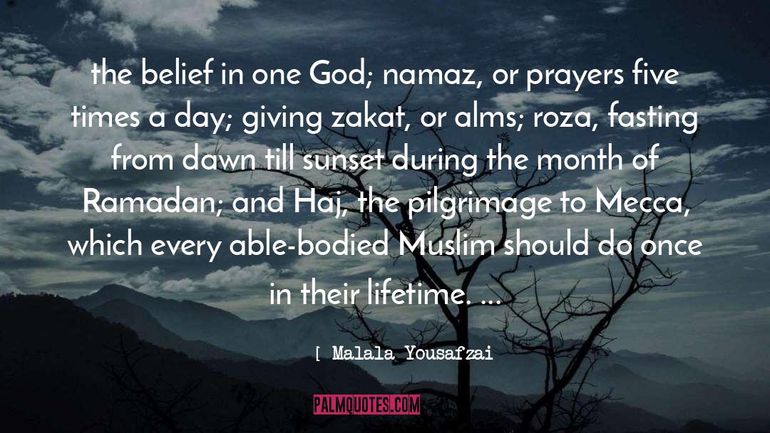 Malala Yousafzai Quotes: the belief in one God;