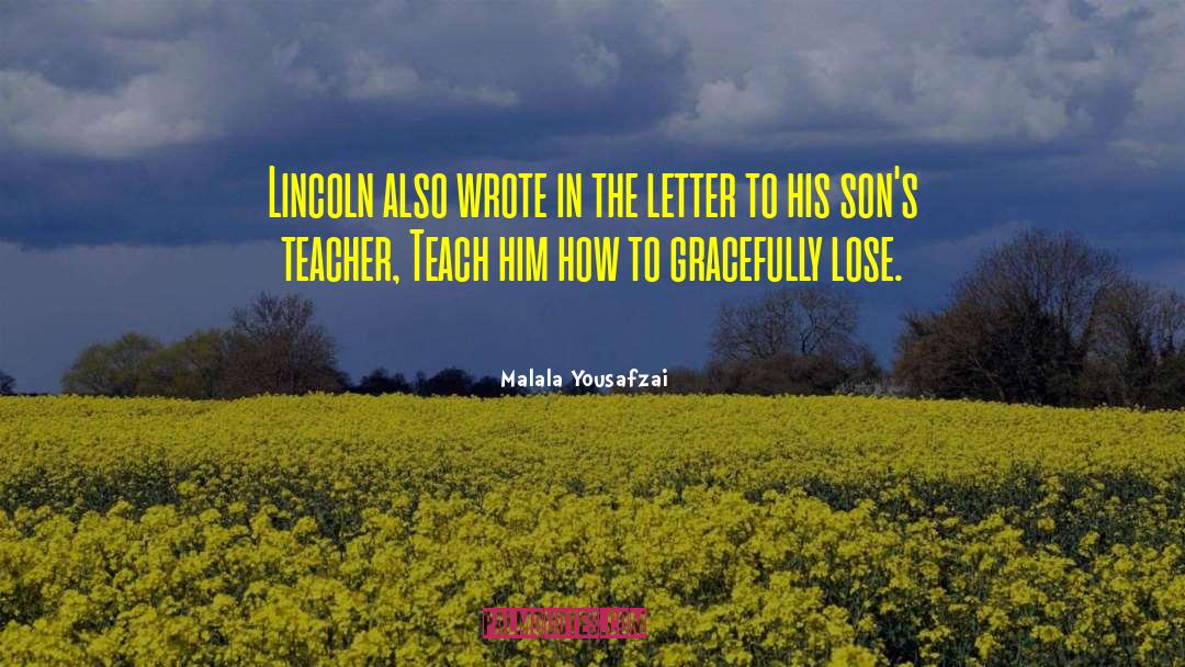 Malala Yousafzai Quotes: Lincoln also wrote in the