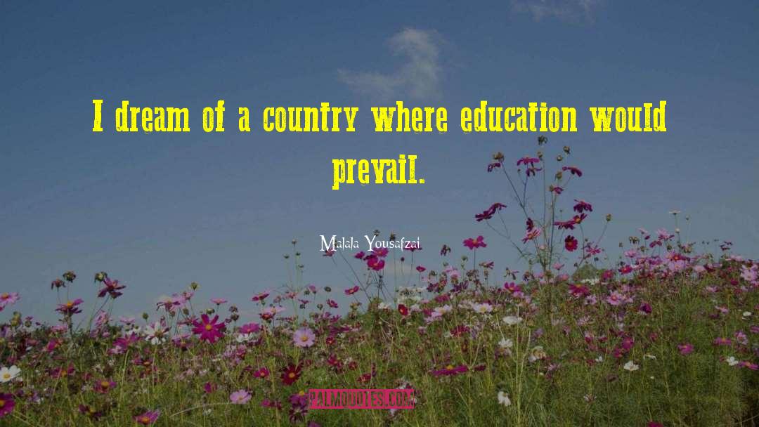 Malala Yousafzai Quotes: I dream of a country