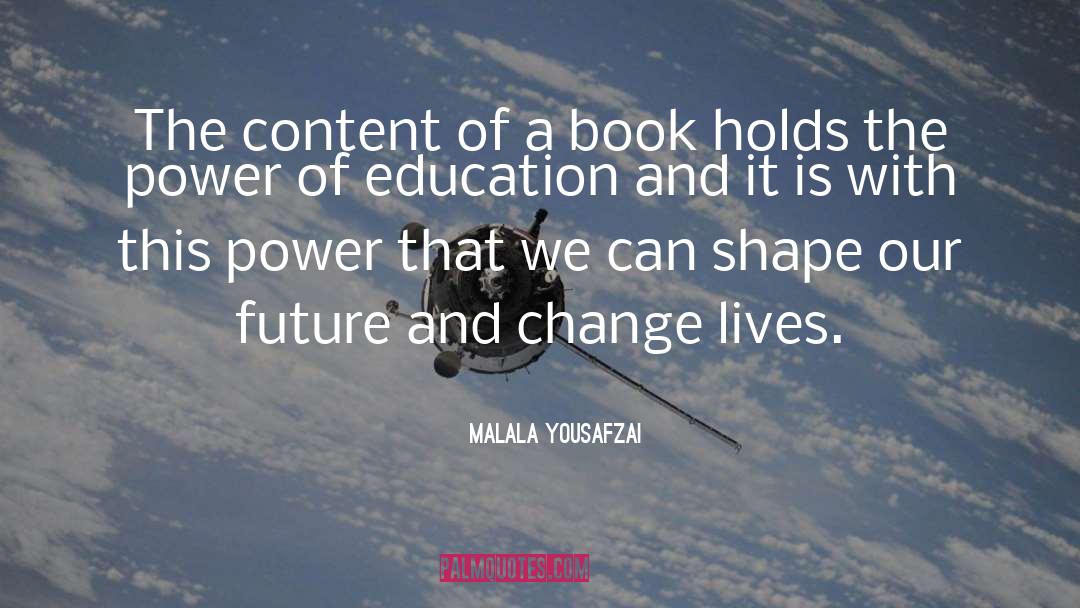 Malala Yousafzai Quotes: The content of a book