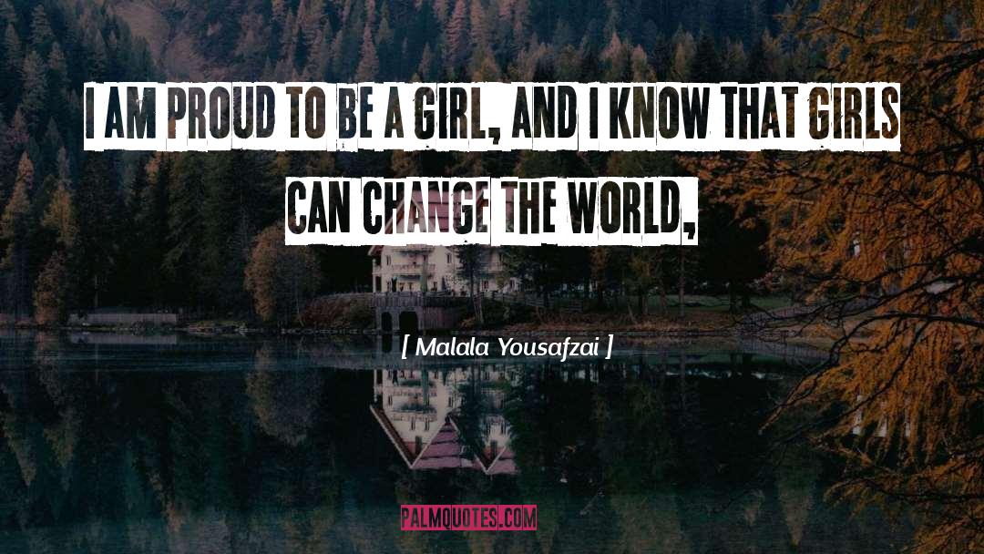 Malala Yousafzai Quotes: I am proud to be