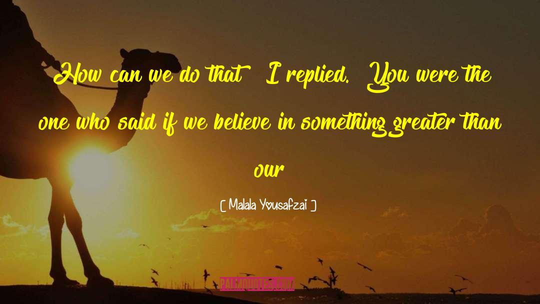 Malala Yousafzai Quotes: How can we do that?