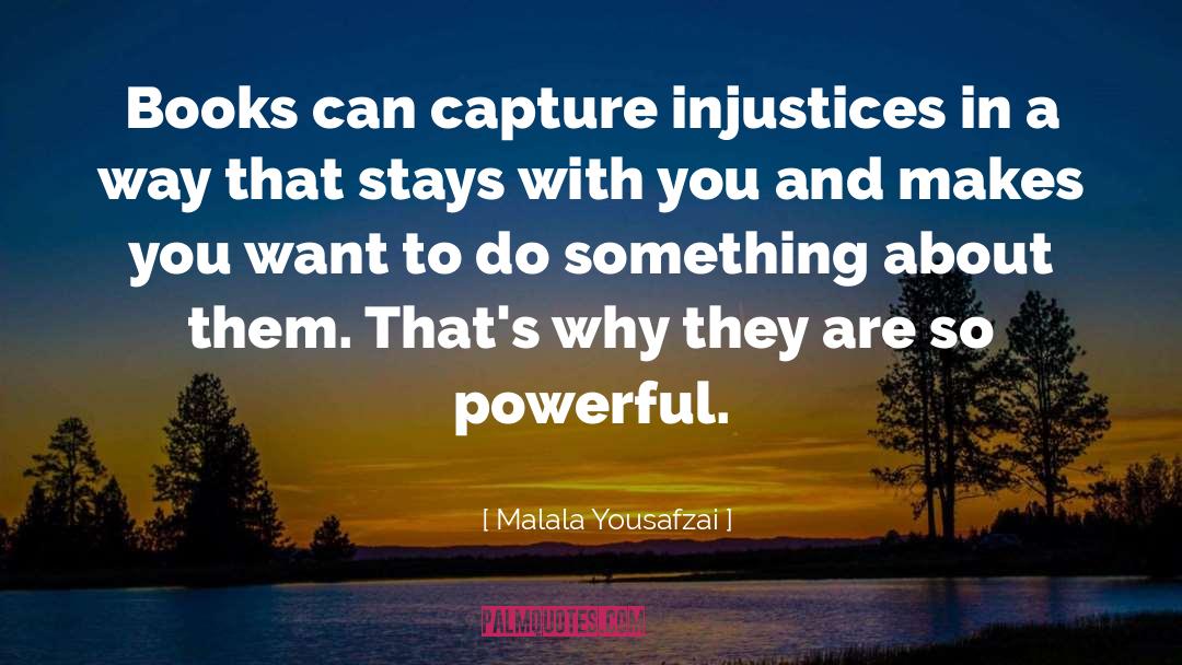 Malala Yousafzai Quotes: Books can capture injustices in