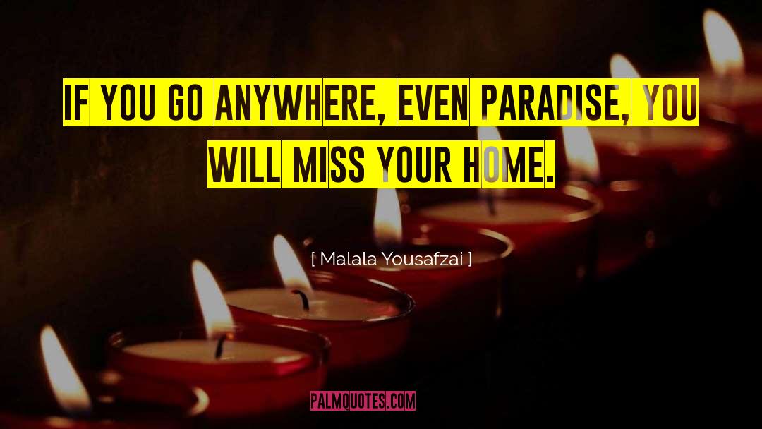 Malala Yousafzai Quotes: If you go anywhere, even