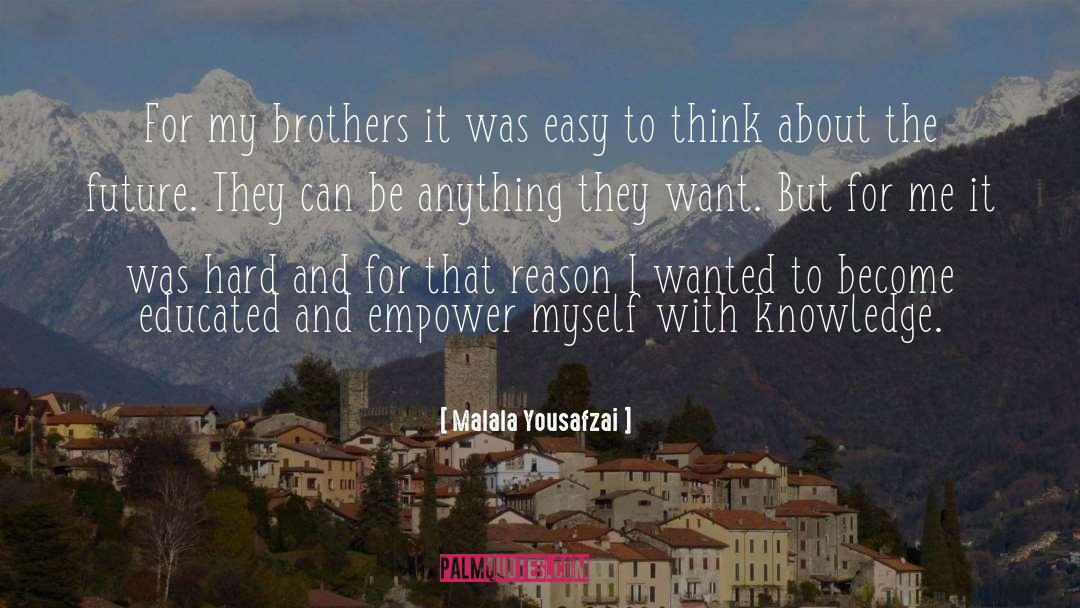 Malala Yousafzai Quotes: For my brothers it was