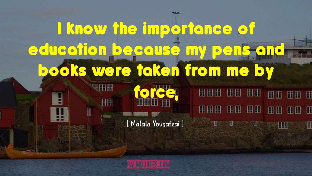 Malala Yousafzai Quotes: I know the importance of