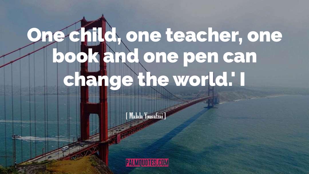 Malala Yousafzai Quotes: One child, one teacher, one