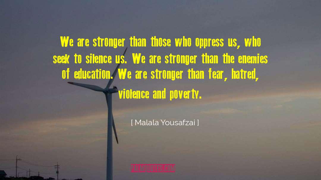 Malala Yousafzai Quotes: We are stronger than those