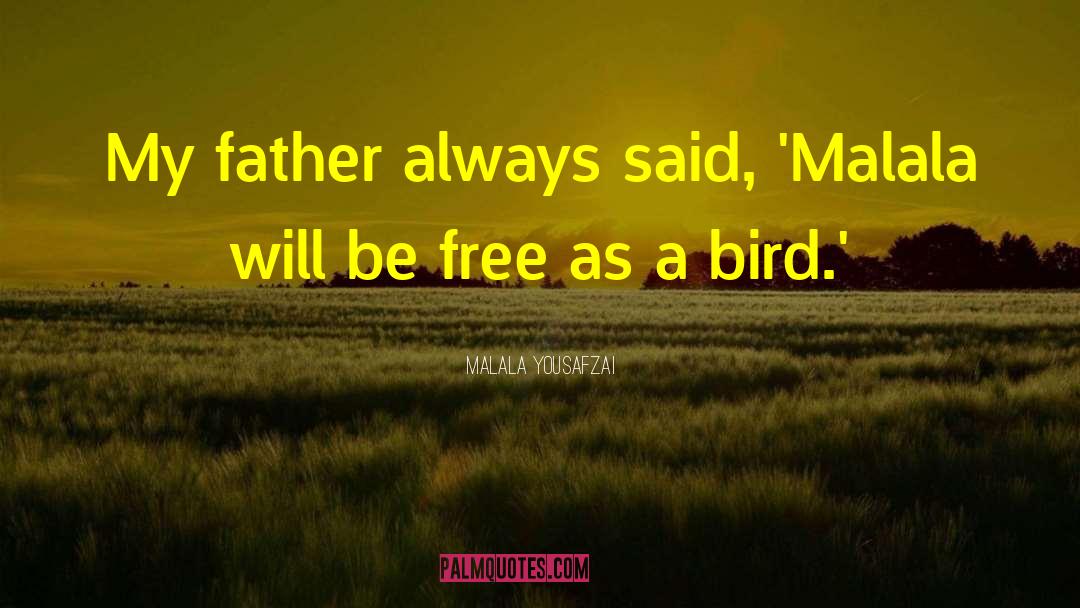 Malala Yousafzai Quotes: My father always said, 'Malala