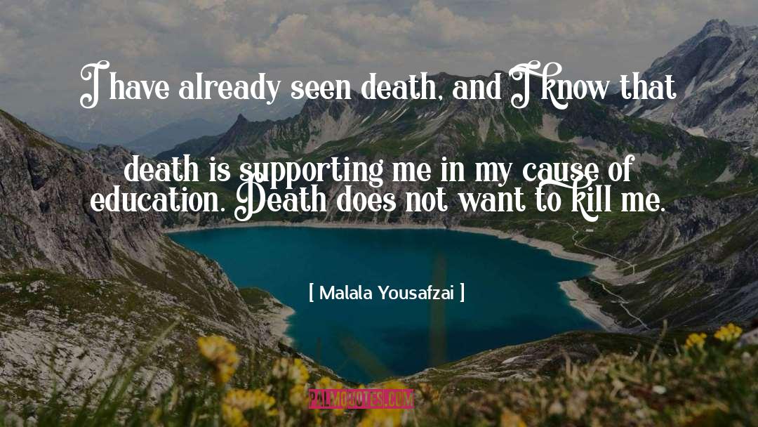 Malala Yousafzai Quotes: I have already seen death,