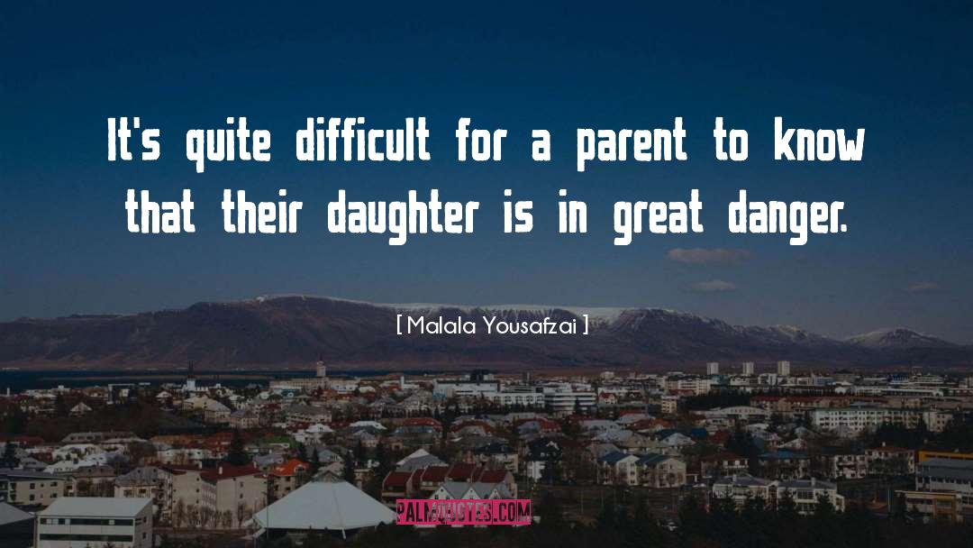 Malala Yousafzai Quotes: It's quite difficult for a