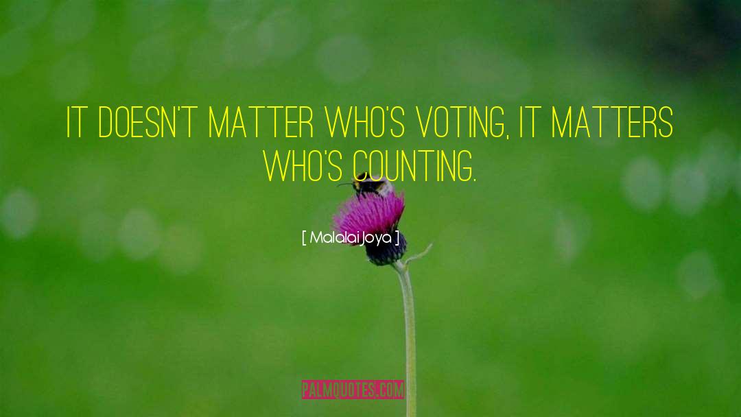 Malalai Joya Quotes: It doesn't matter who's voting,