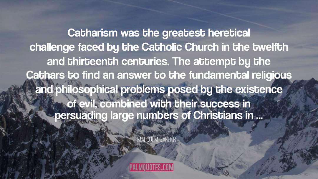 Malcolm Barber Quotes: Catharism was the greatest heretical