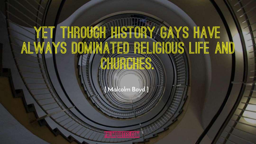 Malcolm Boyd Quotes: Yet through history gays have