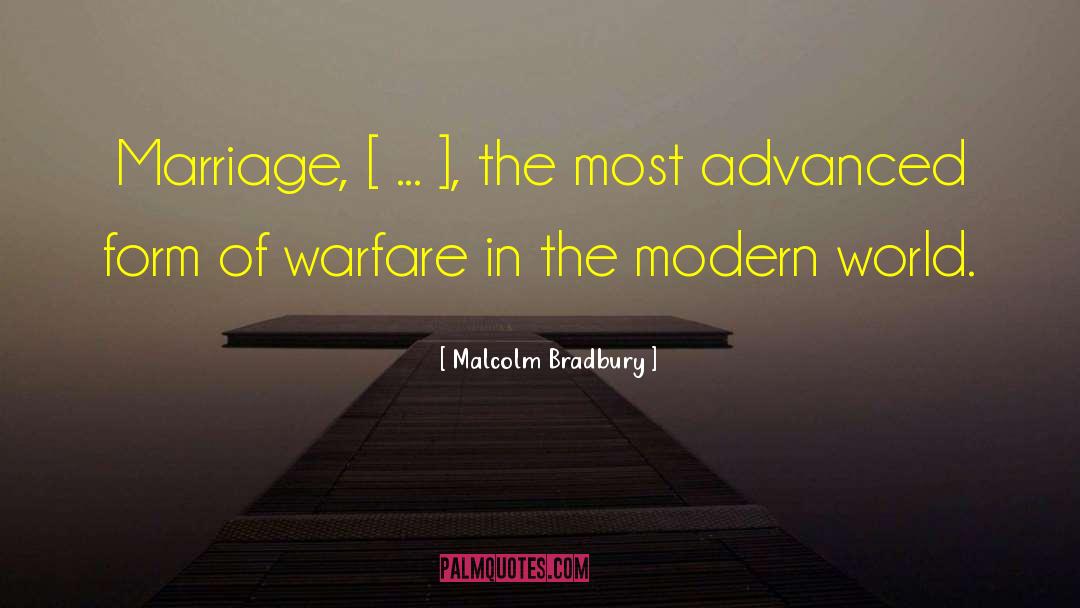 Malcolm Bradbury Quotes: Marriage, [ ... ], the