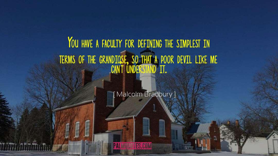Malcolm Bradbury Quotes: You have a faculty for