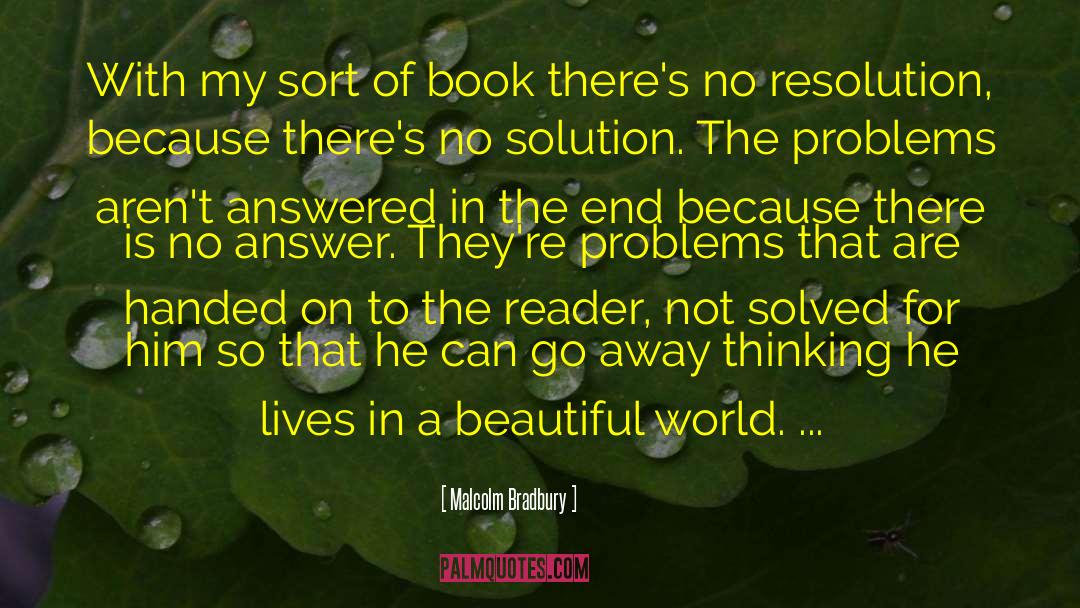 Malcolm Bradbury Quotes: With my sort of book