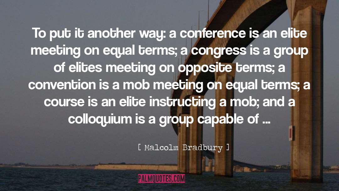 Malcolm Bradbury Quotes: To put it another way: