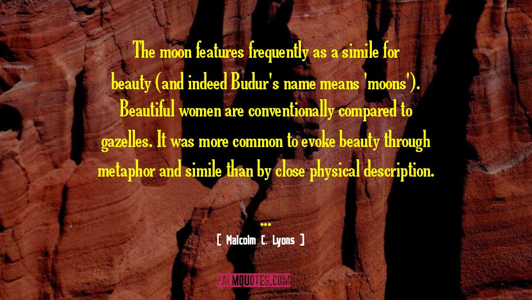 Malcolm C. Lyons Quotes: The moon features frequently as