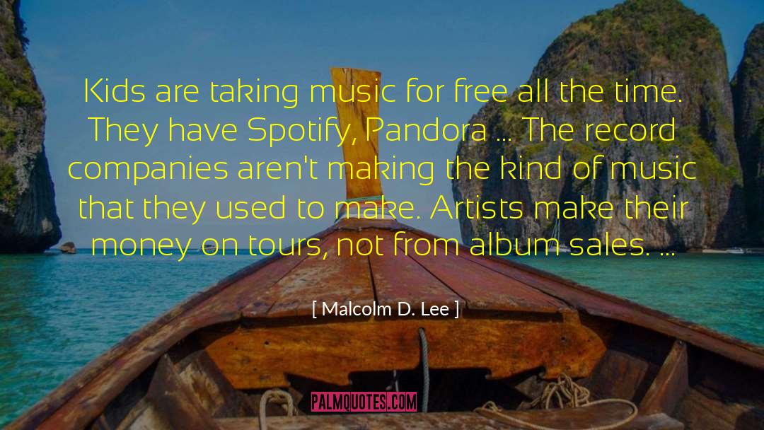 Malcolm D. Lee Quotes: Kids are taking music for