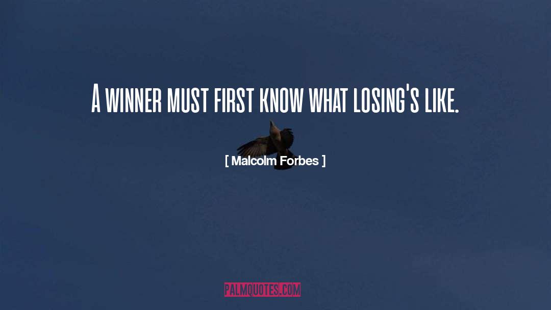 Malcolm Forbes Quotes: A winner must first know