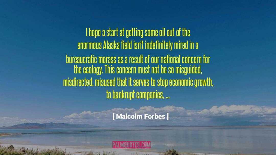 Malcolm Forbes Quotes: I hope a start at