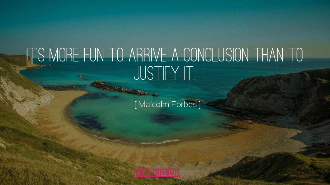 Malcolm Forbes Quotes: It's more fun to arrive