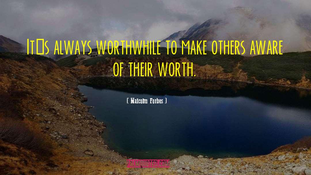 Malcolm Forbes Quotes: Itʹs always worthwhile to make