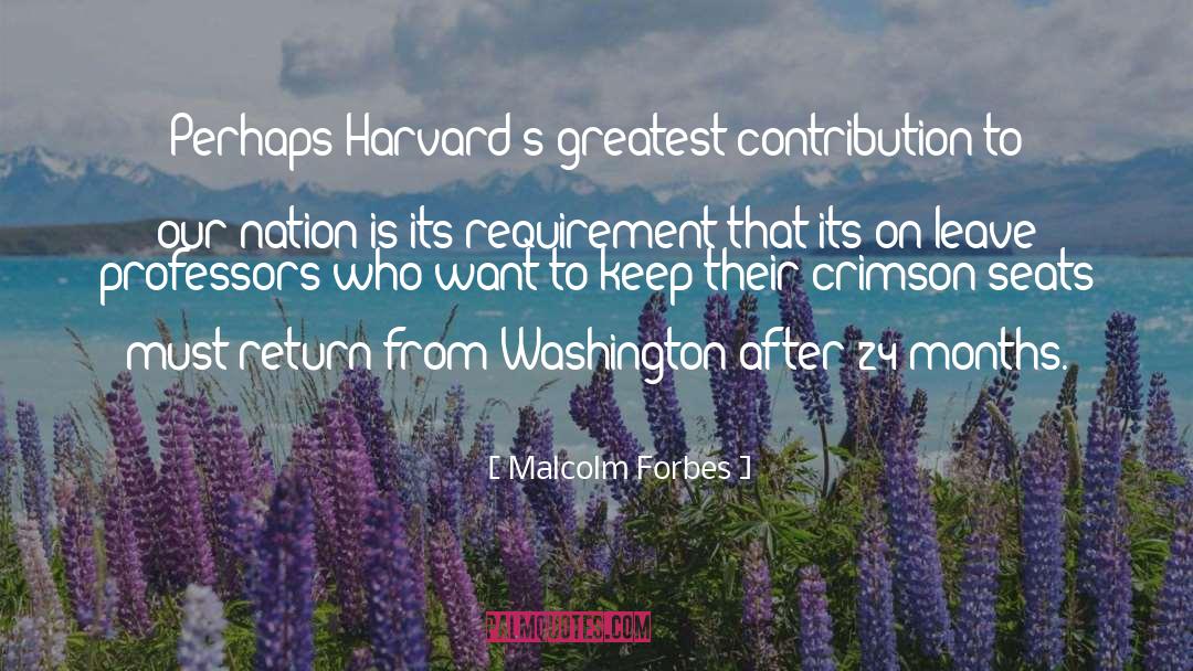 Malcolm Forbes Quotes: Perhaps Harvard's greatest contribution to