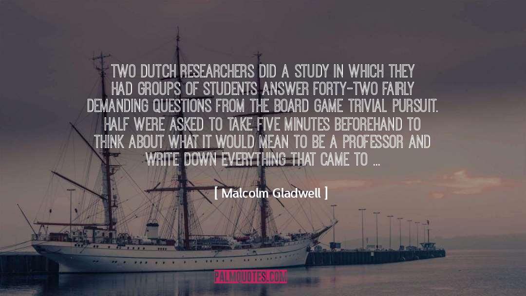 Malcolm Gladwell Quotes: Two Dutch researchers did a
