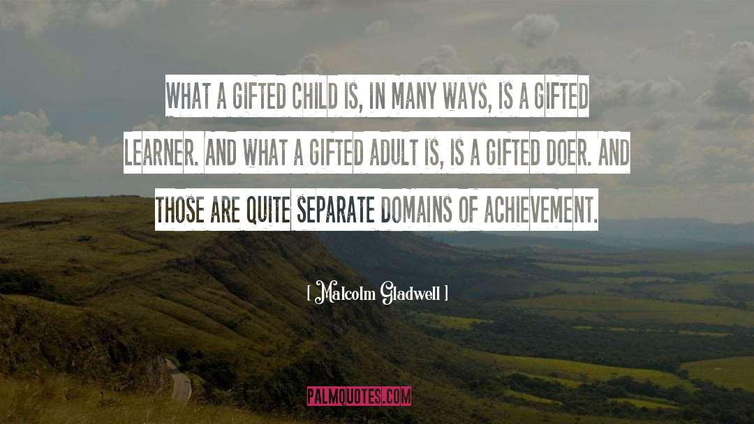 Malcolm Gladwell Quotes: What a gifted child is,