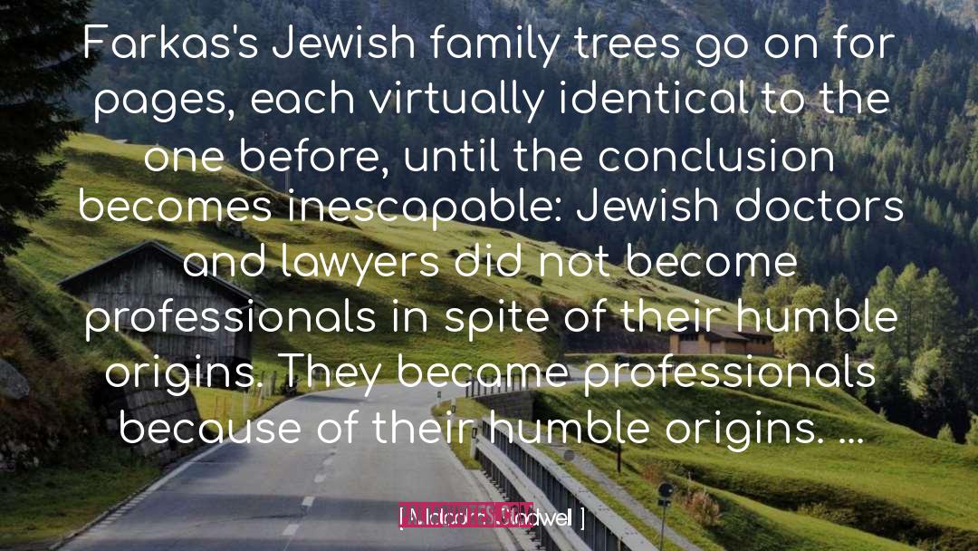 Malcolm Gladwell Quotes: Farkas's Jewish family trees go