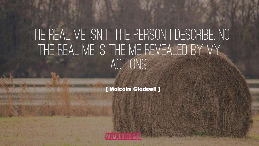 Malcolm Gladwell Quotes: The real me isn't the