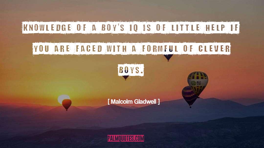 Malcolm Gladwell Quotes: Knowledge of a boy's IQ