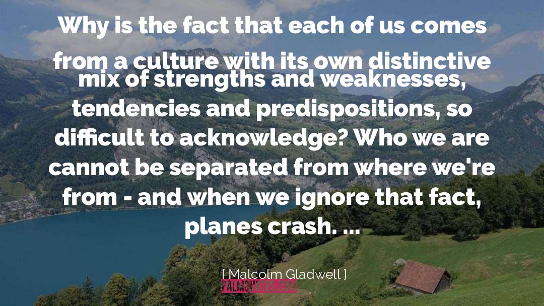 Malcolm Gladwell Quotes: Why is the fact that