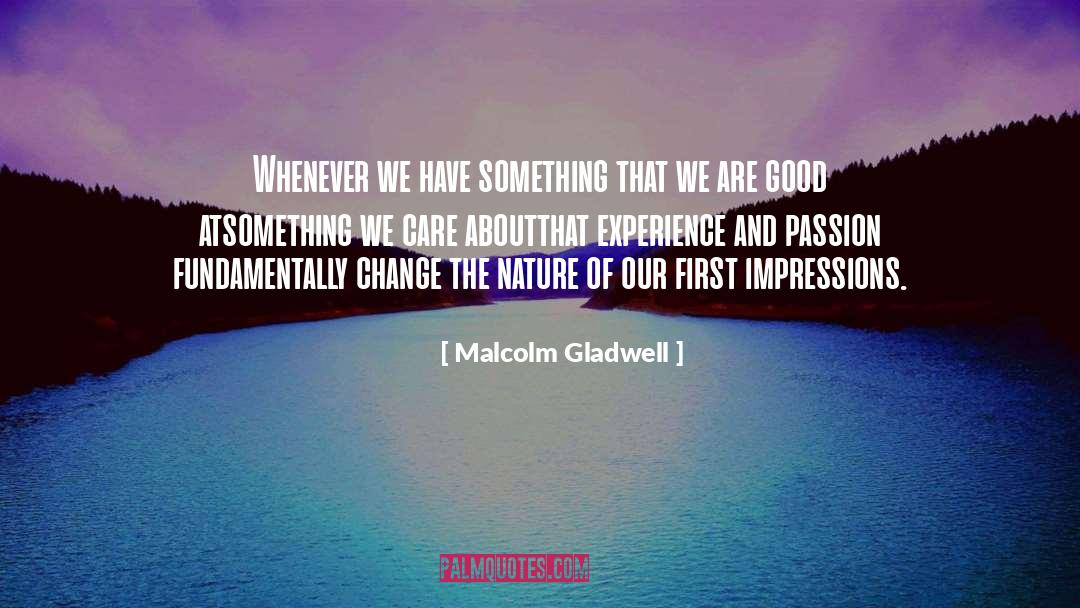 Malcolm Gladwell Quotes: Whenever we have something that