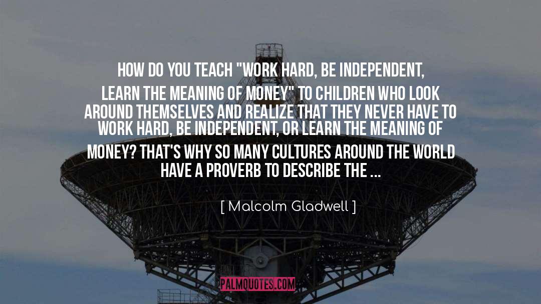 Malcolm Gladwell Quotes: How do you teach 
