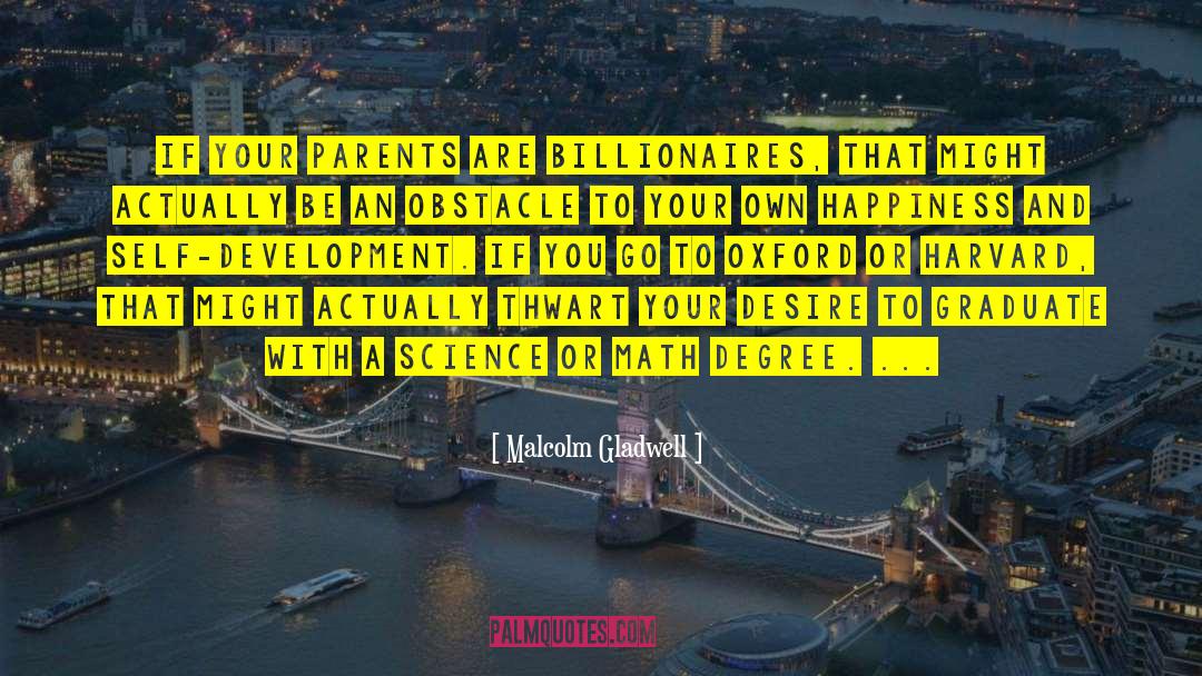 Malcolm Gladwell Quotes: If your parents are billionaires,