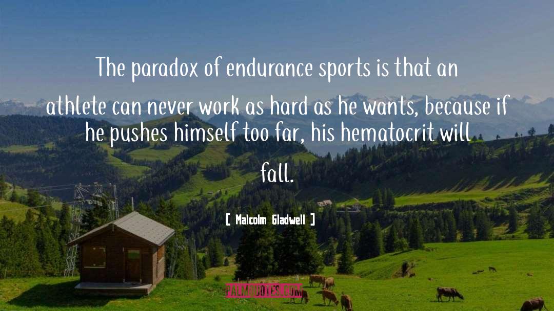 Malcolm Gladwell Quotes: The paradox of endurance sports