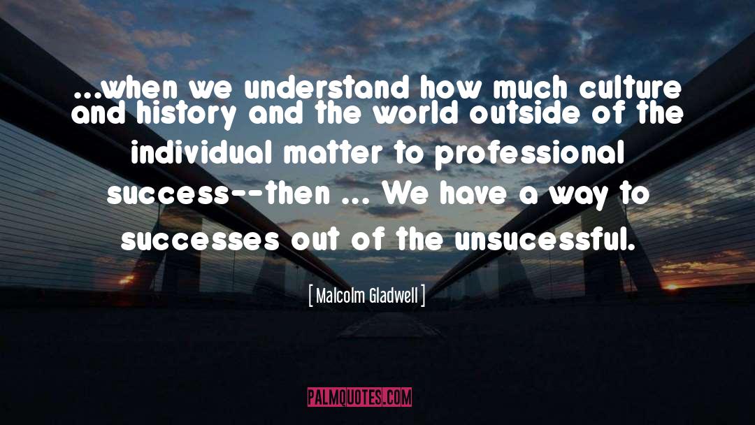 Malcolm Gladwell Quotes: ...when we understand how much