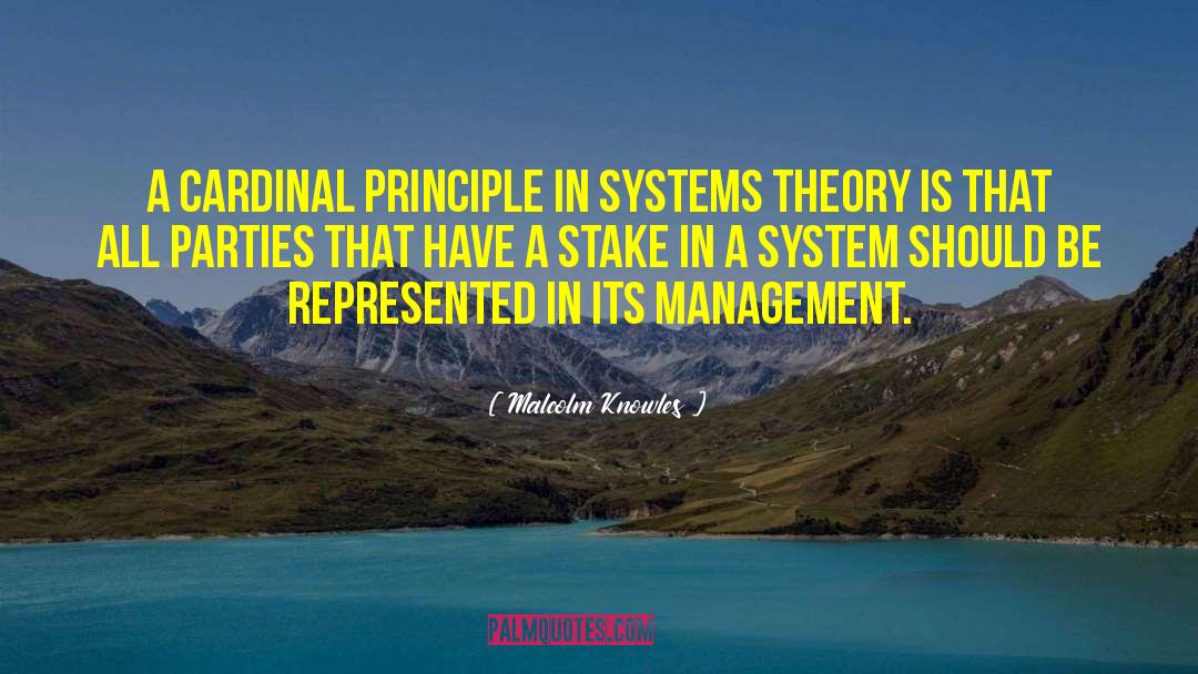 Malcolm Knowles Quotes: A cardinal principle in systems