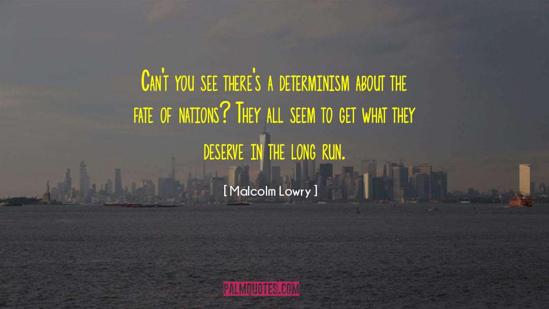 Malcolm Lowry Quotes: Can't you see there's a