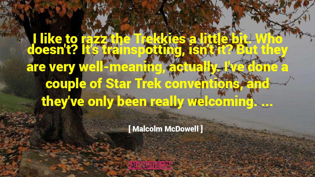 Malcolm McDowell Quotes: I like to razz the