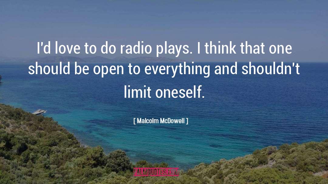 Malcolm McDowell Quotes: I'd love to do radio