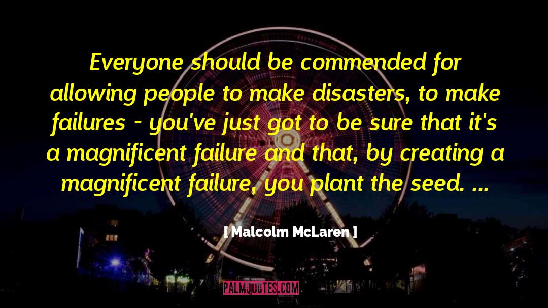 Malcolm McLaren Quotes: Everyone should be commended for