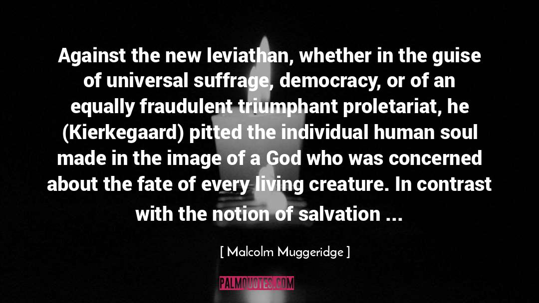 Malcolm Muggeridge Quotes: Against the new leviathan, whether